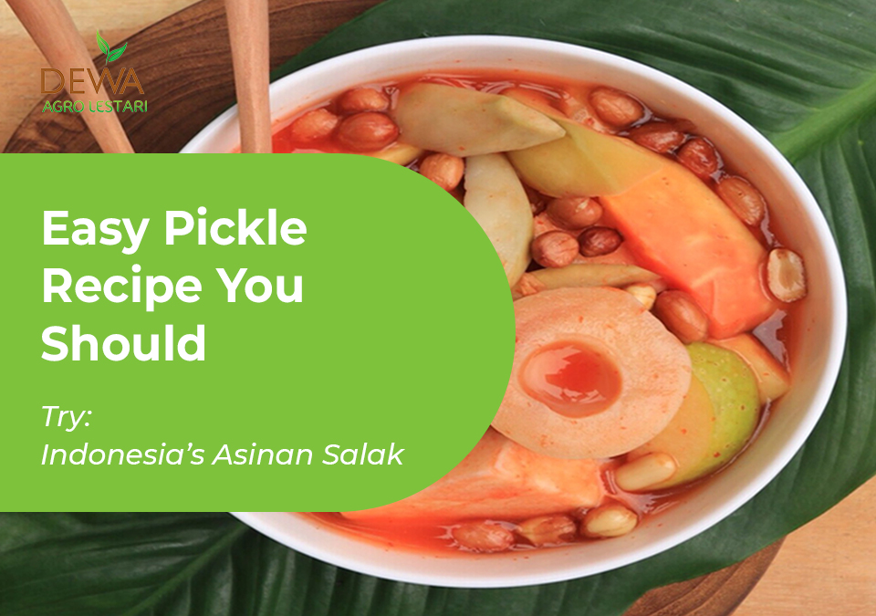 Easy Pickle Recipe You Should Try: Indonesia’s Asinan Salak